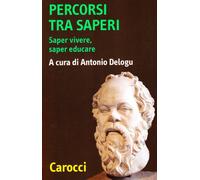 Percorsi tra saperi. Saper vivere, saper educare