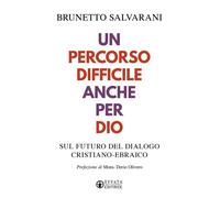 PERCORSO DIFFICILE ANCHE PER DIO. SUL FUTURO DEL DIALOGO CRISTIANO-EBRAICO (UN)