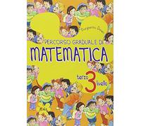 Percorso graduale di matematica. 3° livello. Per la Scuola elementare