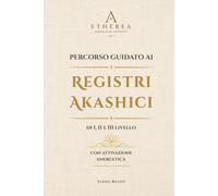 Percorso guidato ai Registri Akashici: di I, II, III livello