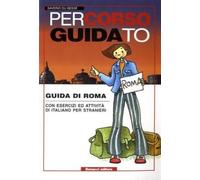 Percorso guidato. Guida di Roma con esercizi ed attività per stranieri
