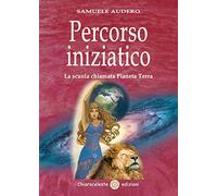 Percorso iniziatico. La scuola chiamata Pianeta Terra