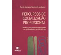Percursos de Socialização Profissional: o estágio como espaço de investigação da socialização do exercício docente