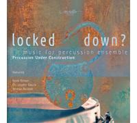 Percussion Unde Percussion Under Construction: Locked Down?: Music for Perc (CD)