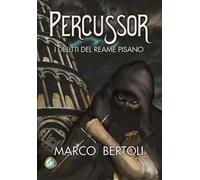 Percussor. I delitti del Reame Pisano