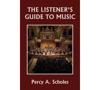 Percy a Scholes The Listener's Guide to Music (Yesterday's Classics) (Tascabile)