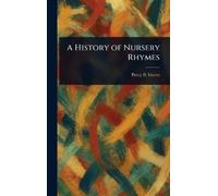 Percy B Green A History of Nursery Rhymes (Copertina rigida)