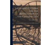 Percy Bysshe 1792-182 Laon and Cythna, or, The Revolution of the Go (Tascabile)