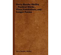 Percy Bysshe, S Percy Bysshe Shelley - Poetical Works, Plays, (Copertina rigida)