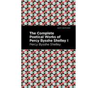 Percy Bysshe Sh The Complete Poetical Works of Percy Bysshe S (Copertina rigida)