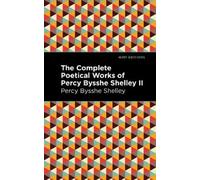 Percy Bysshe Sh The Complete Poetical Works of Percy Bysshe Shelley (Tascabile)