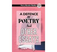 Percy Bysshe Shelley A Defence of Poetry and Other Essays (Tascabile)