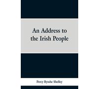 Percy Bysshe Shelley An Address to the Irish People (Tascabile)