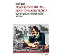 Libri Luciano Carmen - Percy Bysshe Shelley Pensatore Antispecista. Ashes And Sp