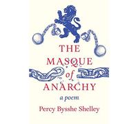 Percy Bysshe Shelley The Masque of Anarchy - A Poem (Tascabile)