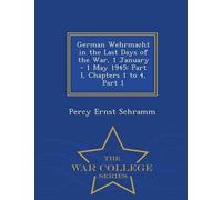 Percy Ernst Sch German Wehrmacht in the Last Days of the War, 1 Janu (Tascabile)