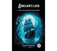 Percy F Westerm Sinclair's luckA story of adventure in East Africa ( (Tascabile)