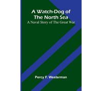 Percy F Westerman A Watch-Dog Of The North Sea (Tascabile)