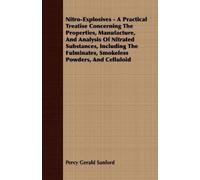 Percy Gerald Sa Nitro-Explosives - A Practical Treatise Concerning T (Tascabile)