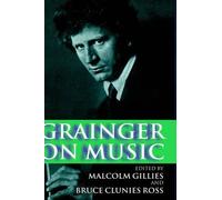 Percy Grainger Grainger on Music (Copertina rigida)