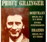 Percy Grainger Plays Schumann: Sonata No. 2 in G minor; Symphonic Etudes Op. 13 / Brahms: Sonata No. 3 in F minor Op. 5 by Schumann