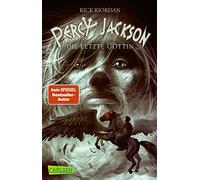 Percy Jackson 05. Percy Jackson - Die letzte Göttin: Moderne Teenager, griechische Götter und nachtragende Monster - die Fantasy-Bestsellerserie ab 12 Jahren