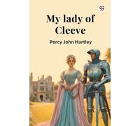 Percy John Hartley My lady of Cleeve (Edition1) (Tascabile)