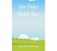 Percy Keese Fitzhugh Tom Slade's Double Dare (Tascabile)