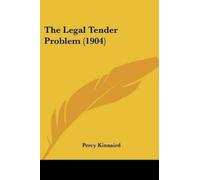 Percy Kinnaird The Legal Tender Problem (1904) (Tascabile)