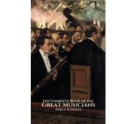 Percy Scholes The Complete Book of the Great Musicians (Copertina rigida)