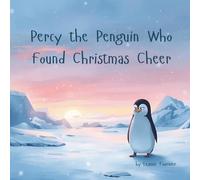 Percy the Penguin Who Found Christmas Cheer