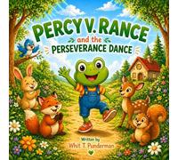 Percy V. Rance and the Perseverance Dance: A Punderful Story About Never Giving Up and Trying Your Best
