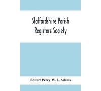 Percy W L Adams Staffordshire Parish Registers Society; Deanery Of N (Tascabile)