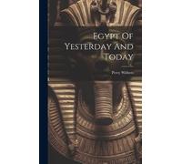 Percy Withers Egypt Of Yesterday And Today (Copertina rigida)