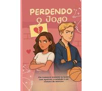 Perdendo o Jogo: Um romance enemies to lovers com apostas, rivalidade e um namoro de mentira