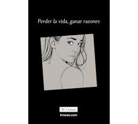Perder la vida, ganar razones
