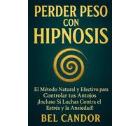 PERDER PESO CON HIPNOSIS: El Método Natural y Efectivo para Controlar tus Antojos ¡Incluso Si Luchas Contra el Estrés y la Ansiedad!: 2