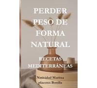 PERDER PESO DE FORMA NATURAL: Recetas mediterráneas autoayuda