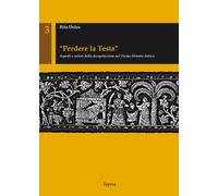 "Perdere la testa". Aspetti e valori della decapitazione nel Vicino Oriente anti