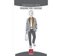 Perdere per vincere