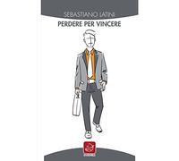 Perdere per vincere
