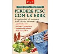 Perdere peso con le erbe. Gli alleati verdi più utili per risolvere tutte le cause del sovrappeso