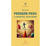 Perdere peso. Il coraggio di lasciar andare