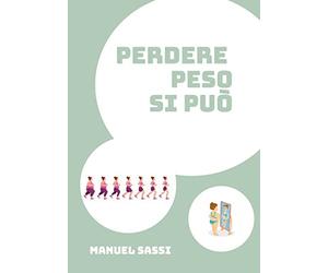 Perdere Peso Si Può: Il libro definitivo per dimagrire senza attrezzi che ogni uomo e donna dovrebbe leggere!
