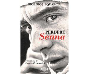 Perdere Senna - Squarcia Giorgio J.