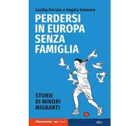 Perdersi in Europa senza famiglia. Storie di minori migranti - Ferrara Cec...
