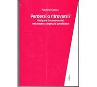 Perdersi o ritrovarsi? Navigare (serenamente) nella nostra angoscia quotidiana