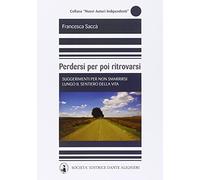 Perdersi per poi ritrovarsi. Suggerimenti per non smarrirsi lungo il sentiero della vita