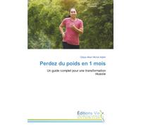 Perdez du poids en 1 mois: Un guide complet pour une transformation réussie