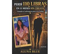 Perdí 110 Libras en 11 Meses Sin Cirugía: Cuando el Sobrepeso Pesa en el Alma